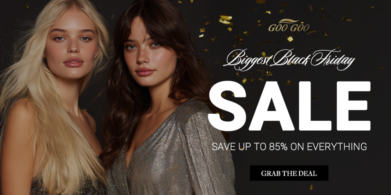 GOO GOO Hair Black Friday 2025: The Best Hair Deals of the Year Are Here | GOO GOO Hair